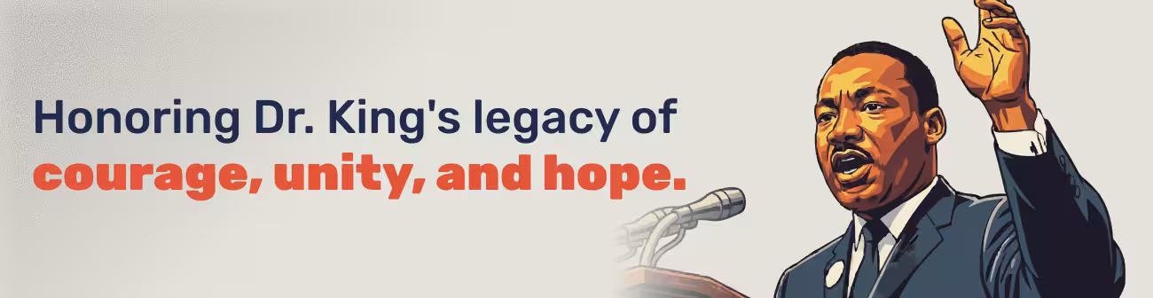 Illustrated banner honoring Dr. Martin Luther King Jr. with the message “Honoring Dr. King’s legacy of courage, unity, and hope.” The image shows Dr. King speaking at a podium with one hand raised, symbolizing leadership, equality, and the ongoing pursuit of justice and unity.