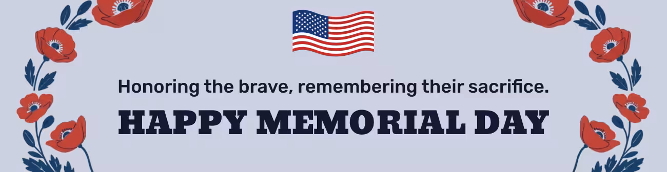 Memorial Day banner with the message “Honoring the brave, remembering their sacrifice. Happy Memorial Day.” The design features red poppy flowers framing an American flag on a light blue background, symbolizing remembrance, patriotism, and gratitude for those who served.